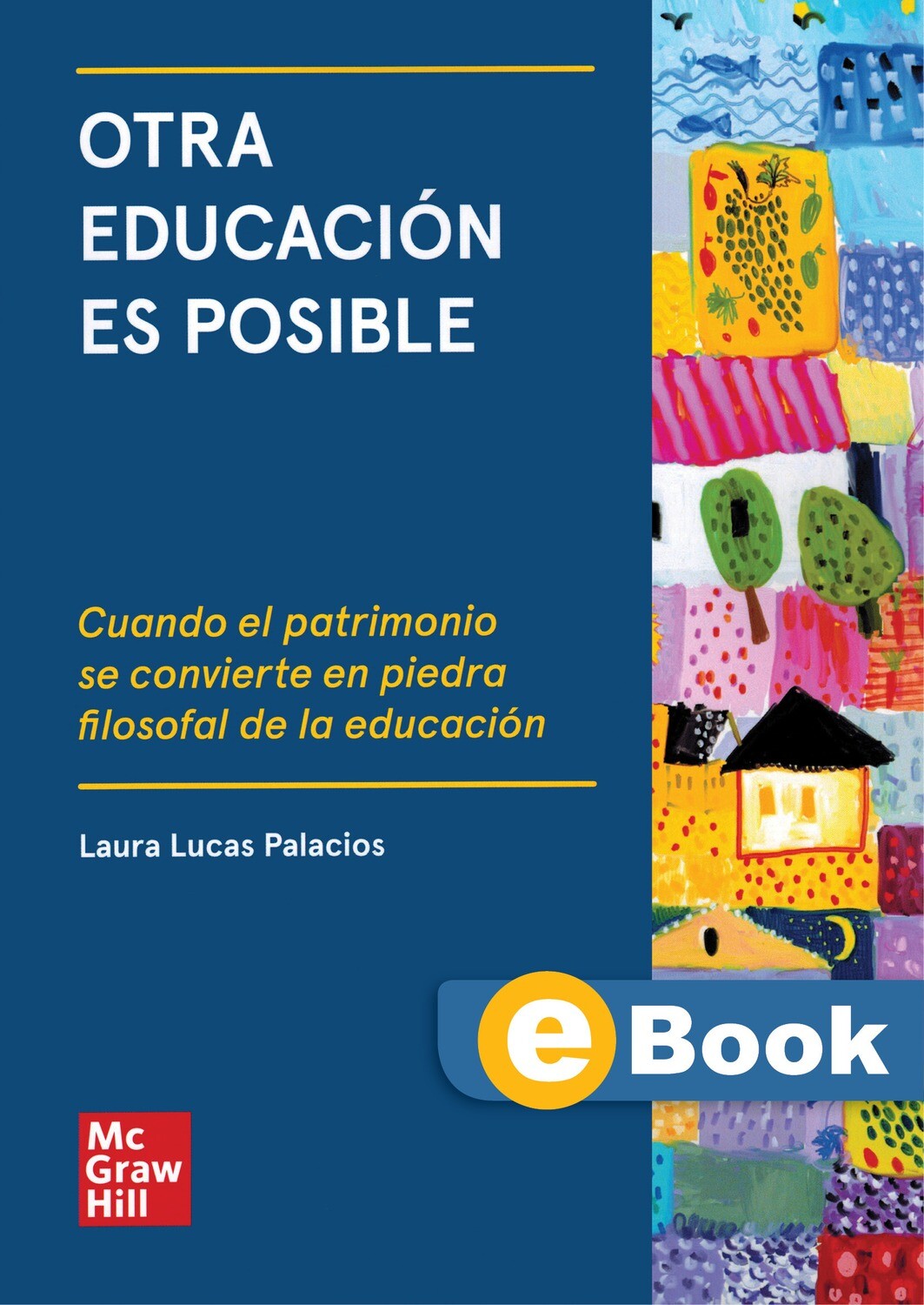 Otra educación es posible: Cuando el patrimonio se convierte en piedra filosofal de la educación (eBook)