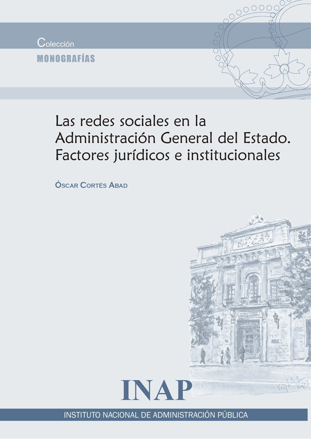 Las redes sociales en la Administración General del Estado. Factores jurídicos e institucionales