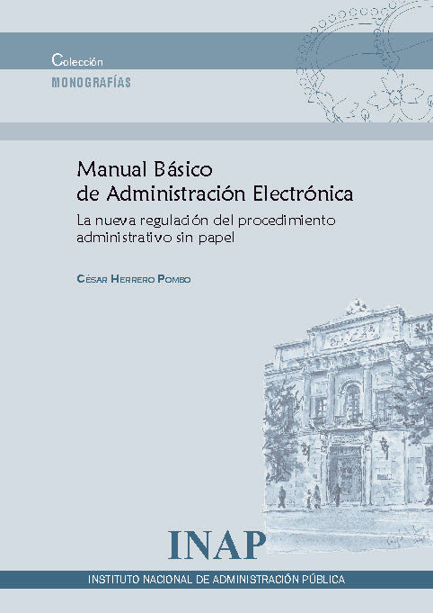 MANUAL BÁSICO DE ADMINISTRACIÓN ELECTRÓNICA. La nueva regulación del procedimiento administrativo sin papel.