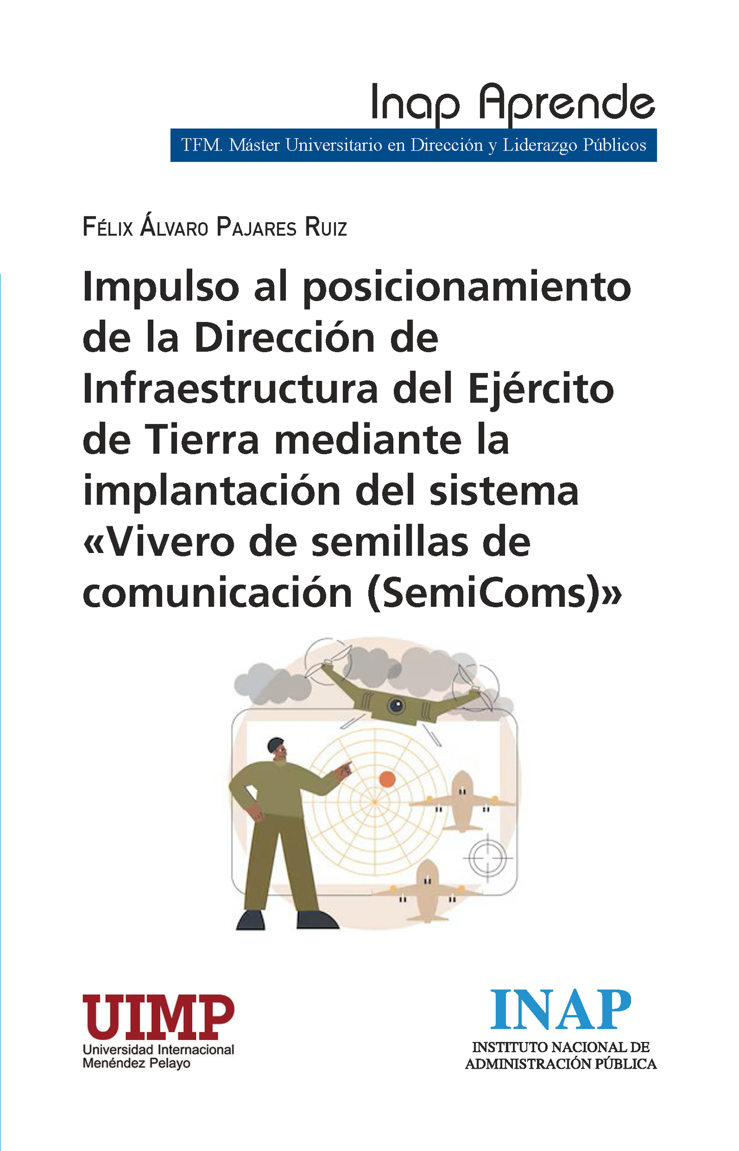 IMPULSO AL POSICIONAMIENTO DE LA DIRECCIÓN DE INFRAESTRUCTURA DEL EJÉRCITO DE TIERRA MEDIANTE LA IMPLANTACIÓN DEL SISTEMA «VIVERO DE SEMILLAS DE COMUNICACIÓN (SEMICOMS)»