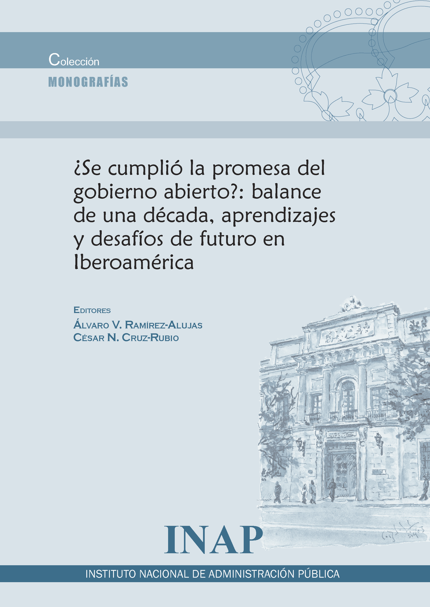 ¿SE CUMPLIÓ LA PROMESA DEL GOBIERNO ABIERTO?: BALANCE DE UNA DÉCADA, APRENDIZAJES Y DESAFÍOS DE FUTURO EN IBEROAMÉRICA