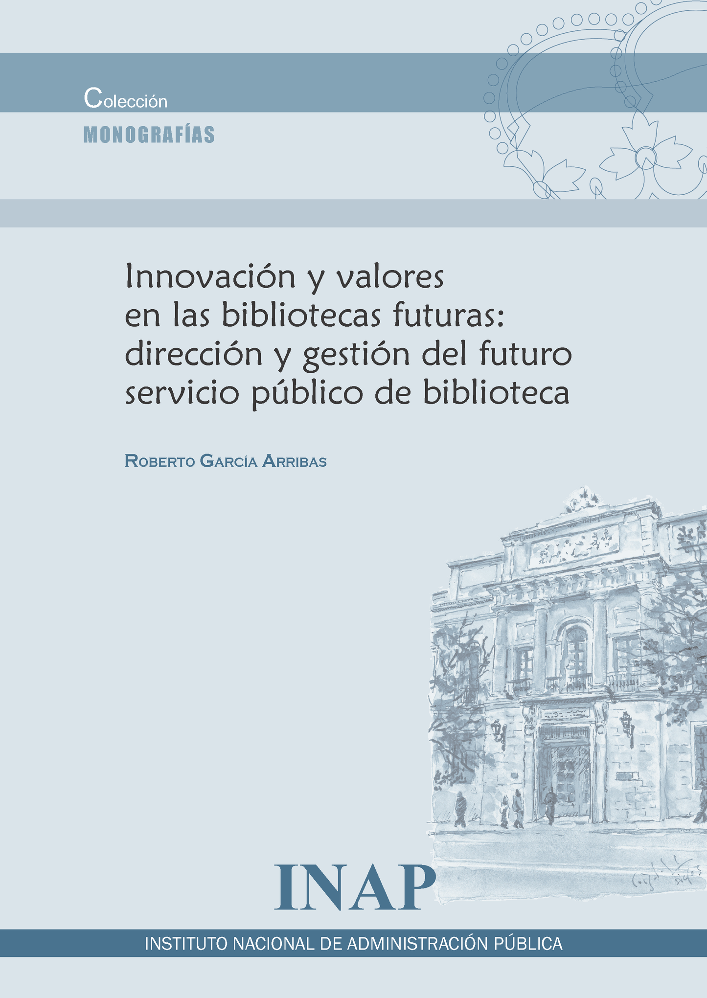 INNOVACIÓN Y VALORES EN LAS BIBLIOTECAS FUTURAS: DIRECCIÓN Y GESTIÓN DEL FUTURO SERVICIO PÚBLICO DE BIBLIOTECA