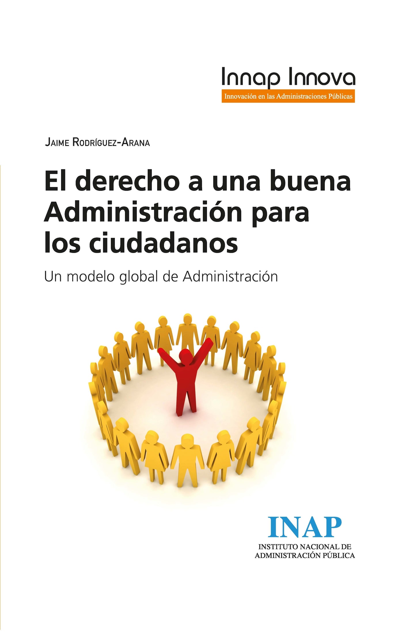 El derecho a una buena Administración para los ciudadanos.Un modelo global de Administración