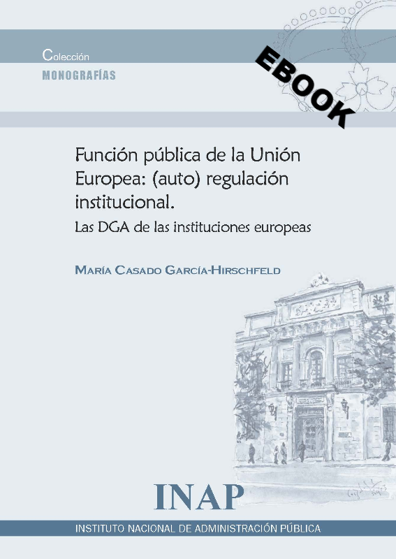 Función pública de la Unión Europea: (auto) regulación institucional (eBook)