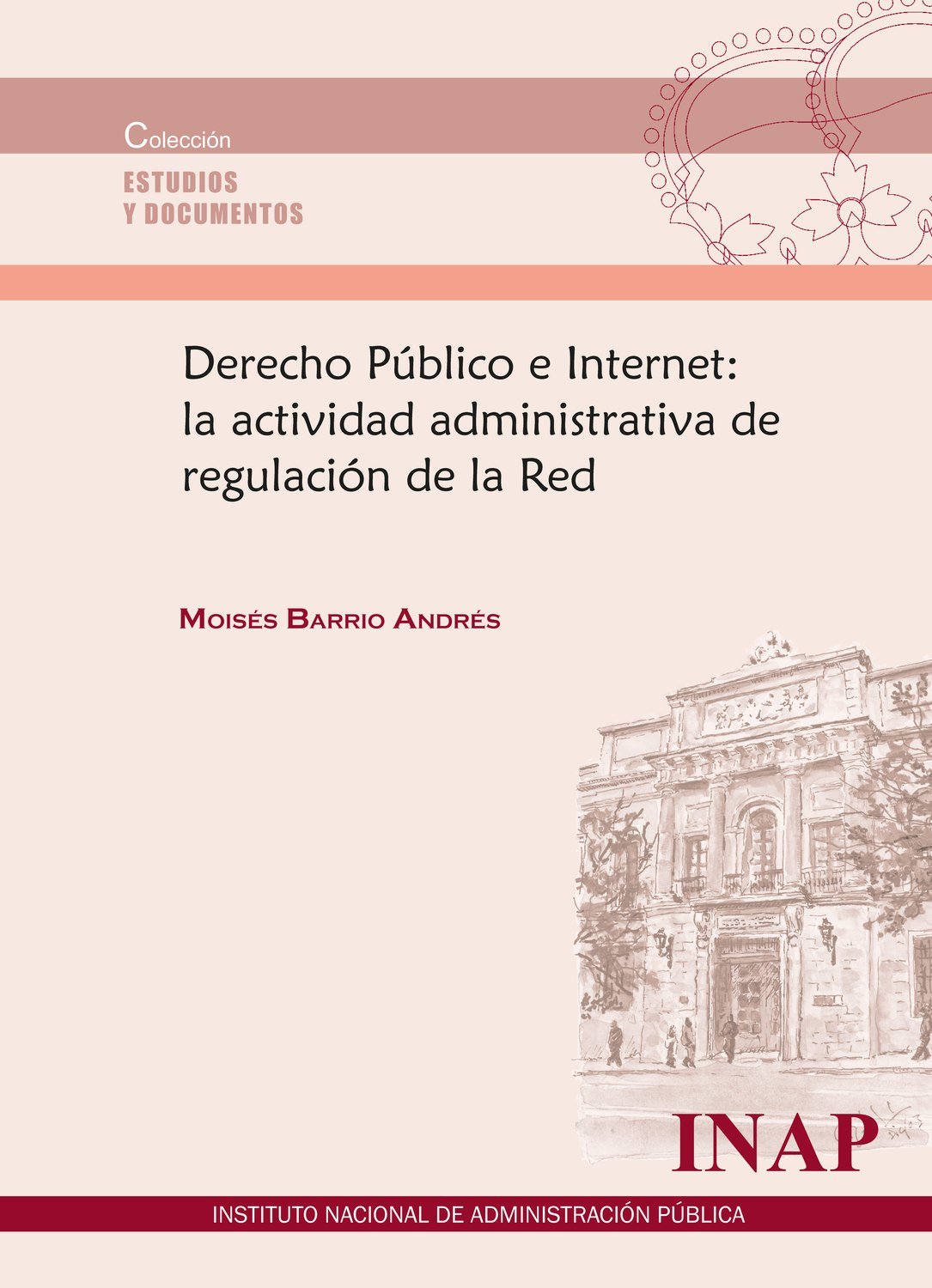 Derecho Público e Internet: la actividad administrativa de regulación de la Red