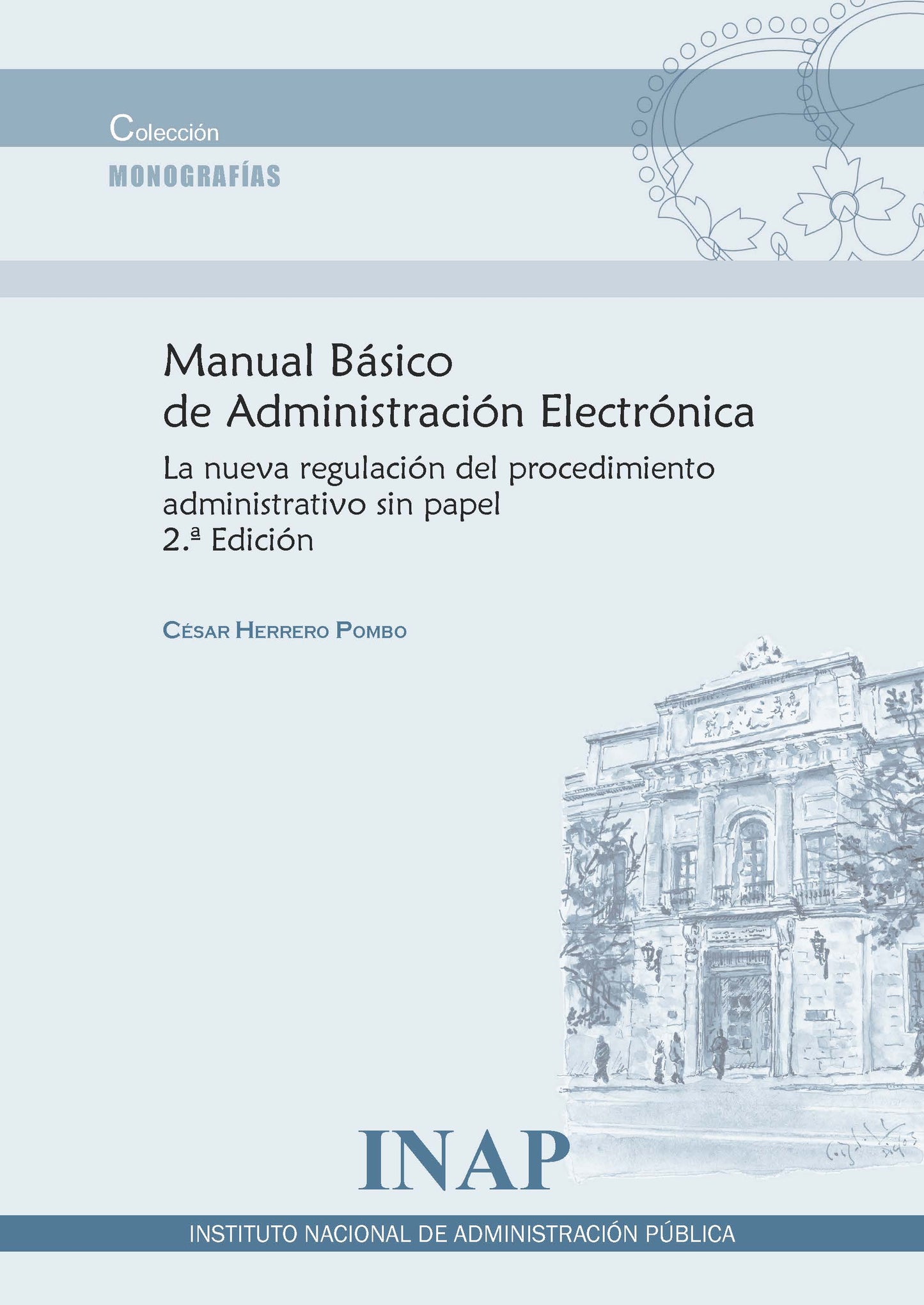 MANUAL BÁSICO DE ADMINISTRACIÓN ELECTRÓNICA. La nueva regulación del procedimiento administrativo sin papel. 2.ª Edición