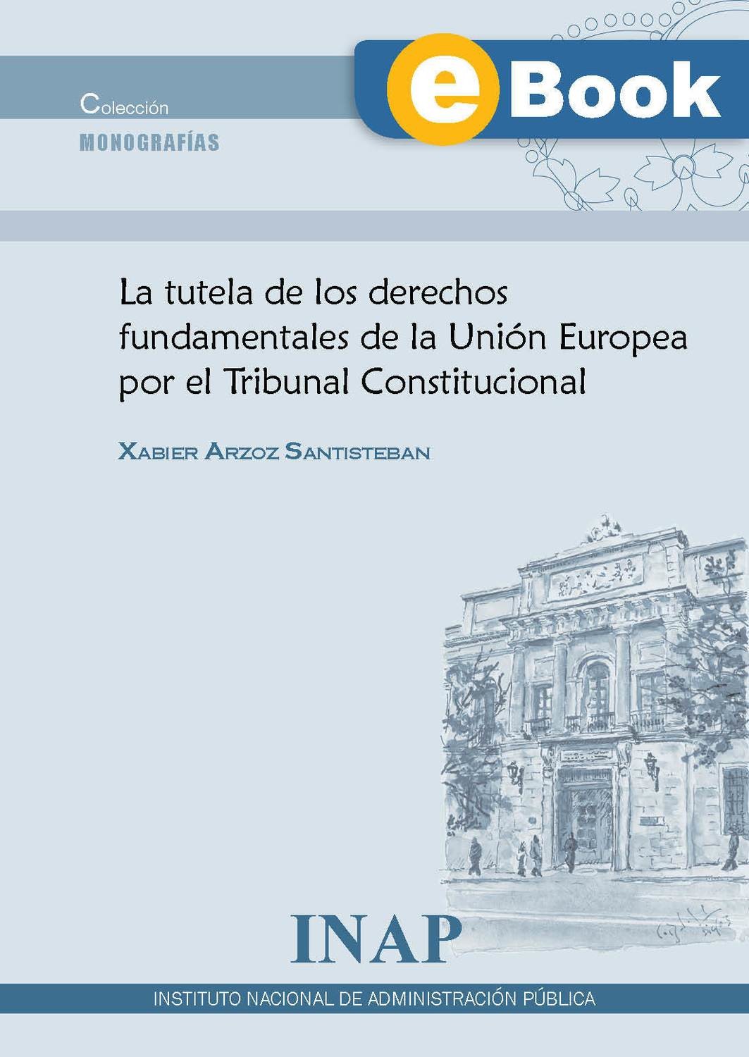 La tutela de los derechos fundamentales de la Unión Europea por el Tribunal Constitucional (eBook)
