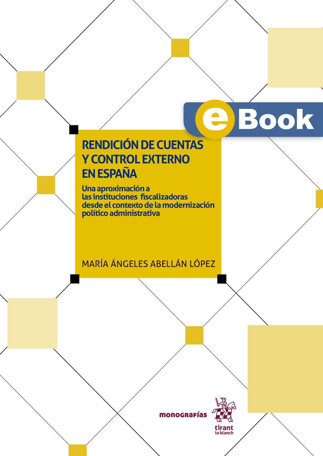 Rendición de cuentas y control externo en España: Una aproximación a las instituciones fiscalizadoras desde el contexto de la modernización político administrativa (eBook)
