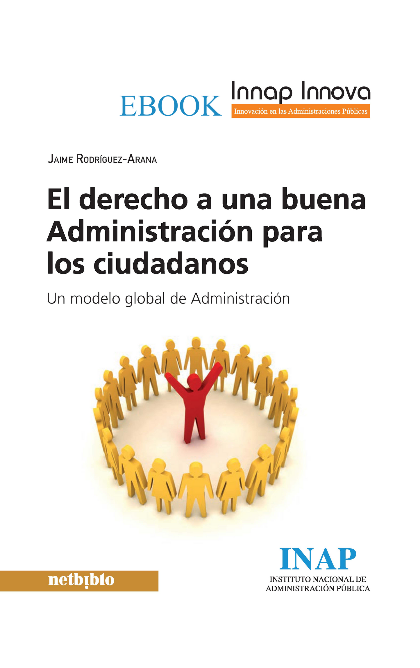 El derecho a una buena Administración para los ciudadanos .Un modelo global de Administración (eBook)