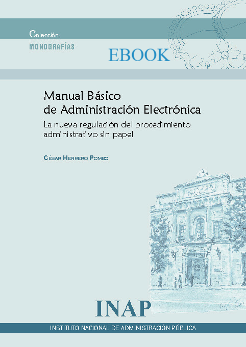 MANUAL BÁSICO DE ADMINISTRACIÓN ELECTRÓNICA. La nueva regulación del procedimiento administrativo sin papel. EBOOK