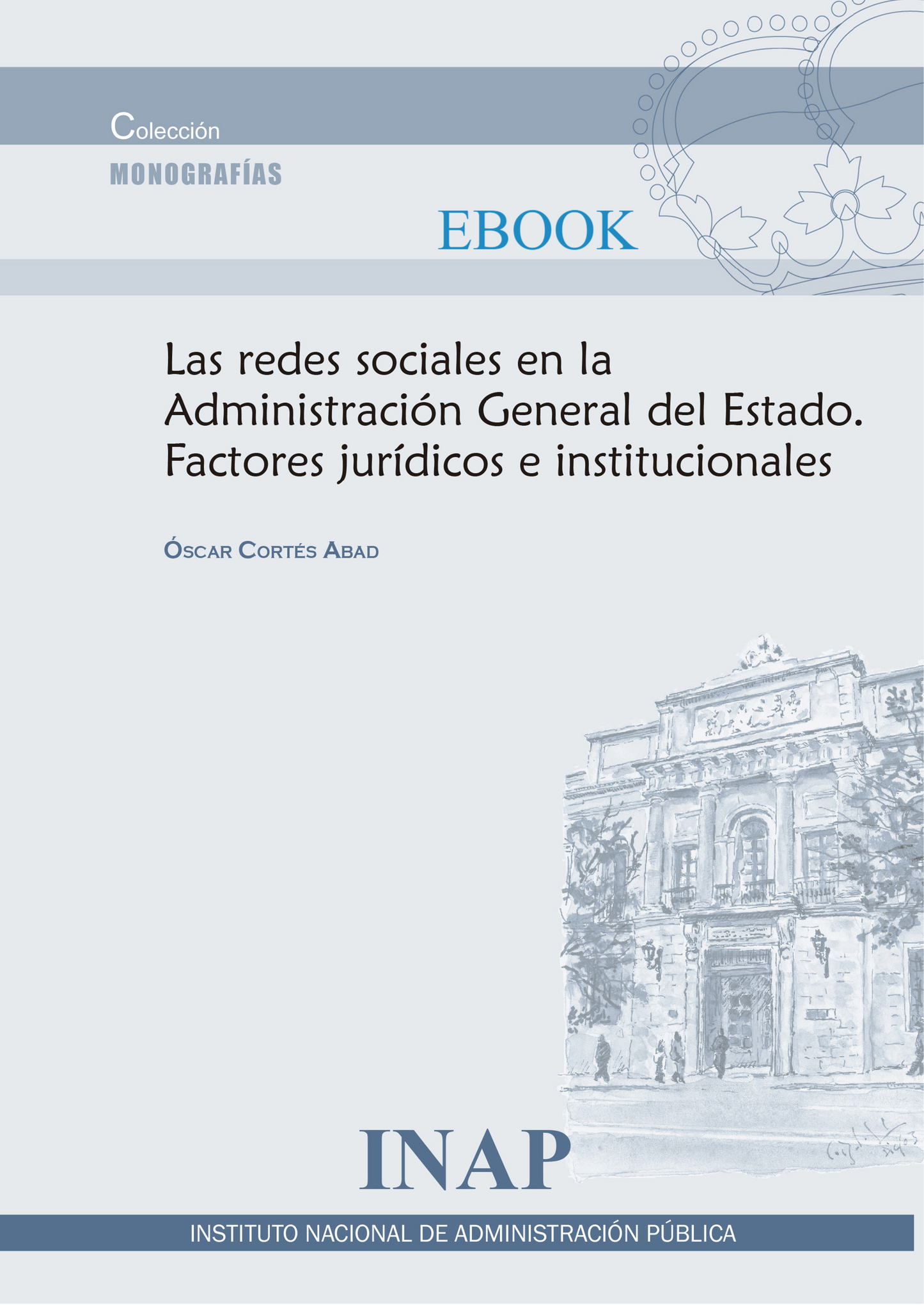 Las redes sociales en la Administración General del Estado. Factores jurídicos e institucionales (eBook)