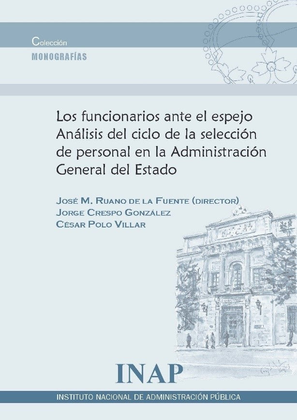 Los funcionarios ante el espejo. Análisis del ciclo de la selección de personal en la Administración General del Estado