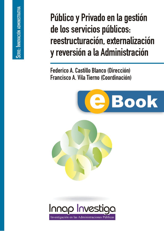 Público y Privado en la gestión de los servicios públicos: reestructuración, externalización y revisión a la Administración (eBook)