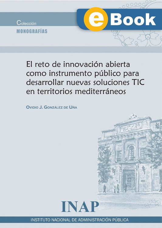 El reto de innovación abierta como instrumento público para desarrollar nuevas soluciones TIC en territorios mediterráneos (eBook)