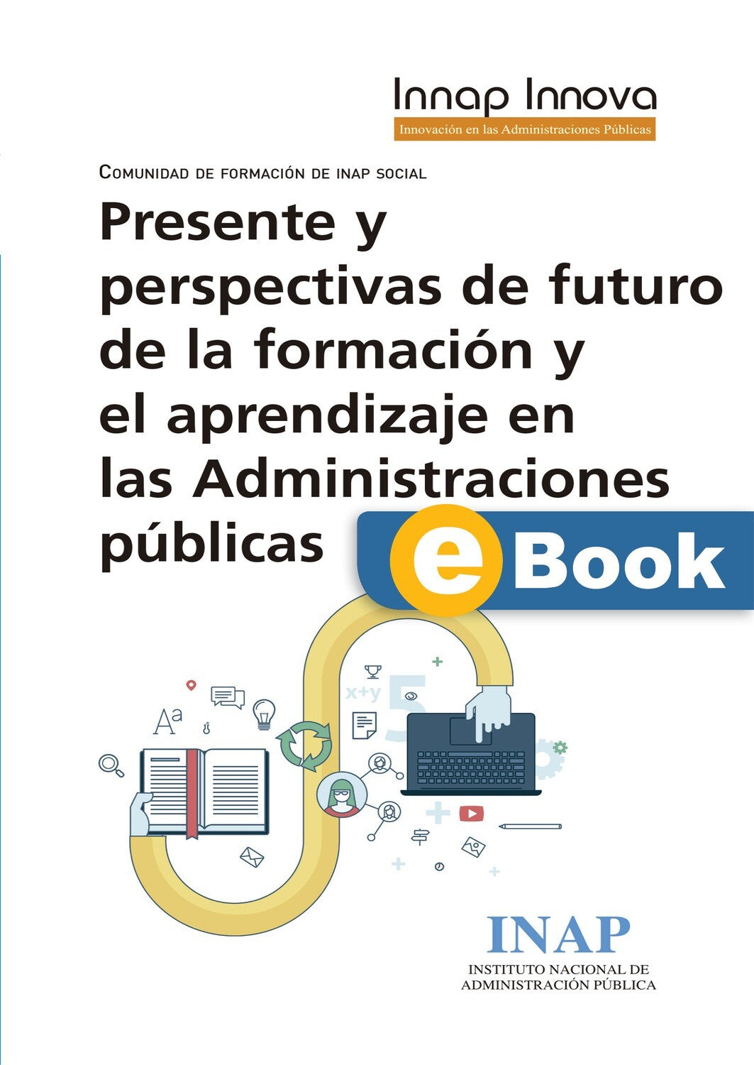 Presente y perspectivas de futuro de la formación y el aprendizaje en las Administraciones públicas (eBook)