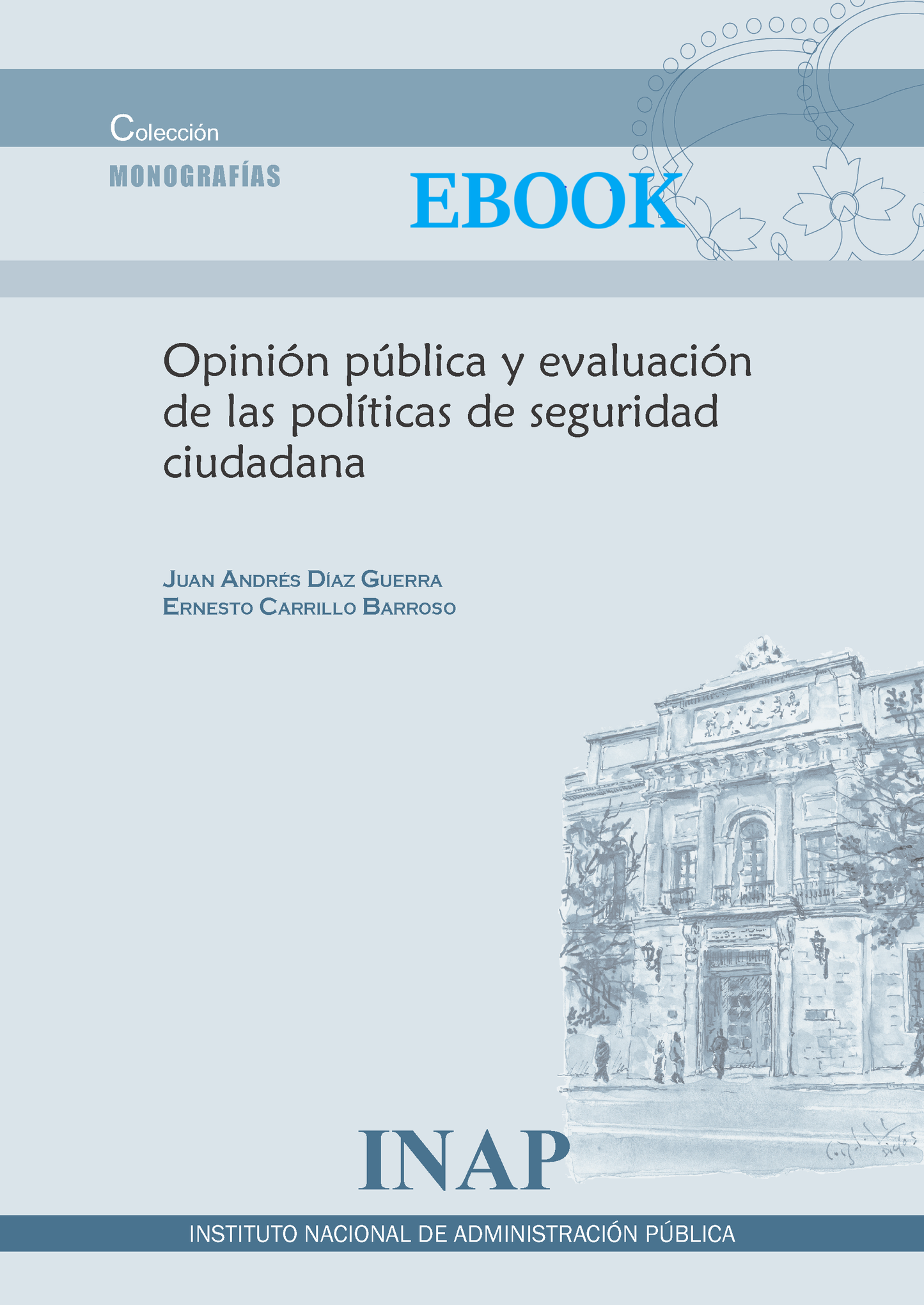 OPINIÓN PÚBLICA Y EVALUACIÓN DE LAS POLÍTICAS DE SEGURIDAD CIUDADANA (EBOOK)
