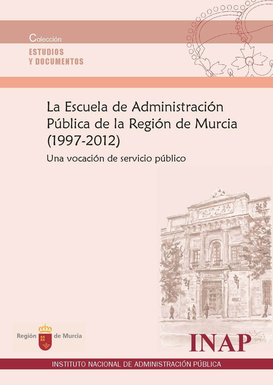 La Escuela de Administración Pública de la Región de Murcia (1997-2012)