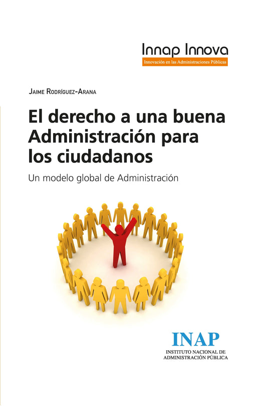 El derecho a una buena Administración para los ciudadanos.Un modelo global de Administración