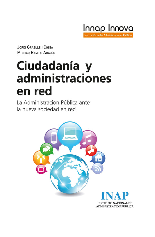 Ciudadanía y administraciones en red La Administración Pública ante la nueva sociedad en red