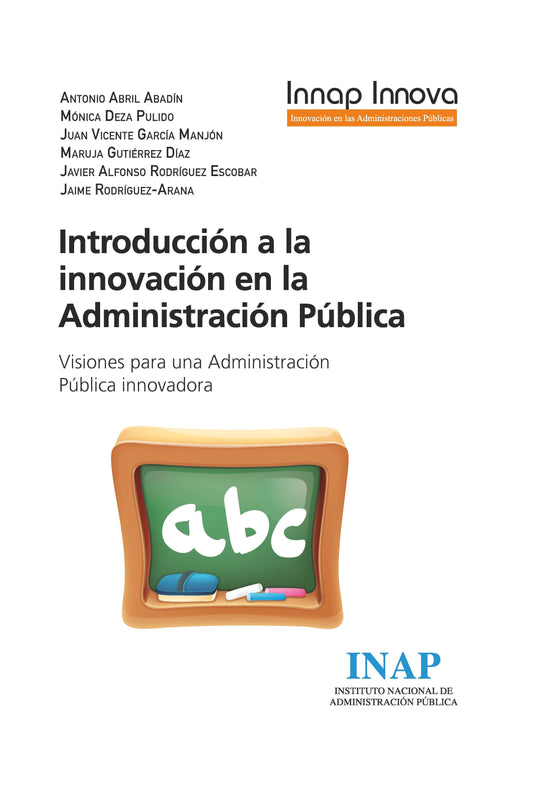 Introducción a la innovación en la Administración Pública Visiones para una Administración Pública innovadora