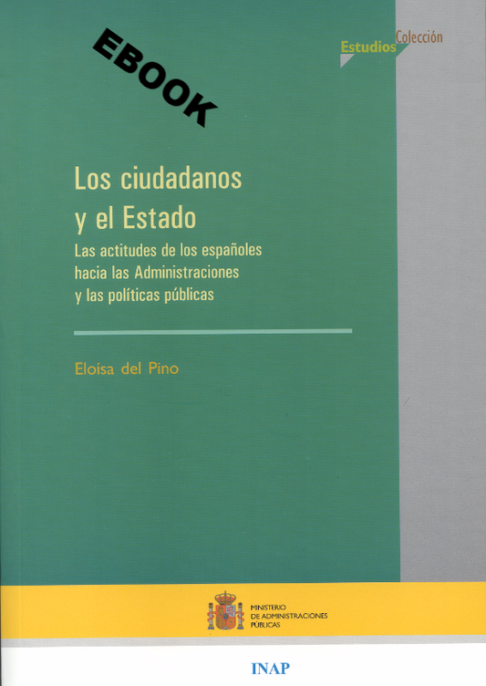 Los ciudadanos y el Estado. Las actitudes de los españoles hacia las Administraciones y las políticas públicas (eBook)
