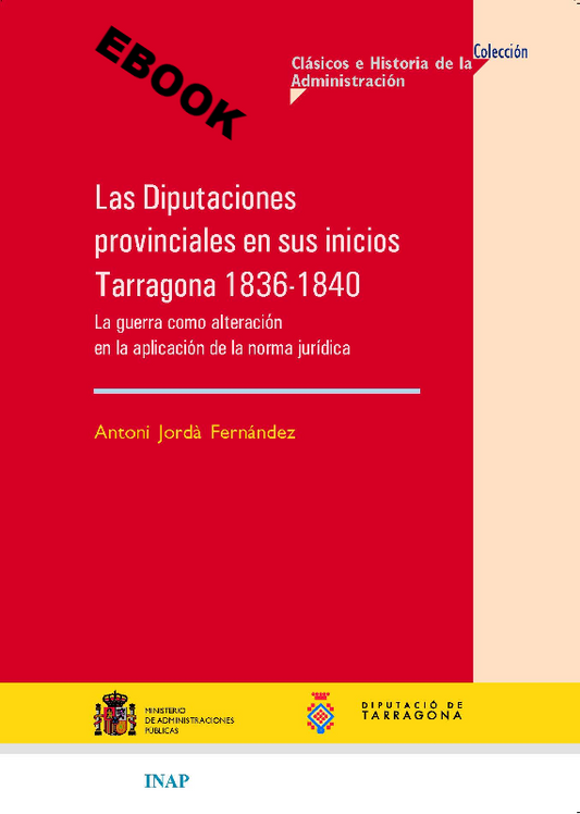 Las Diputaciones provinciales en sus inicios. Tarragona 1836-1840 (ebook)
