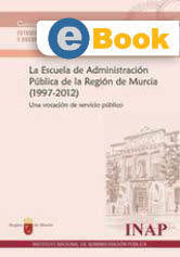 La Escuela de Administración Pública de la Región de Murcia (1997-2012) (eBook)