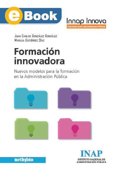 Formación innovadora: Nuevos modelos para la formación en la Administración Pública (eBook)