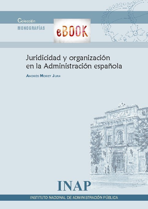 Juridicidad y organización en la administración española (eBook)
