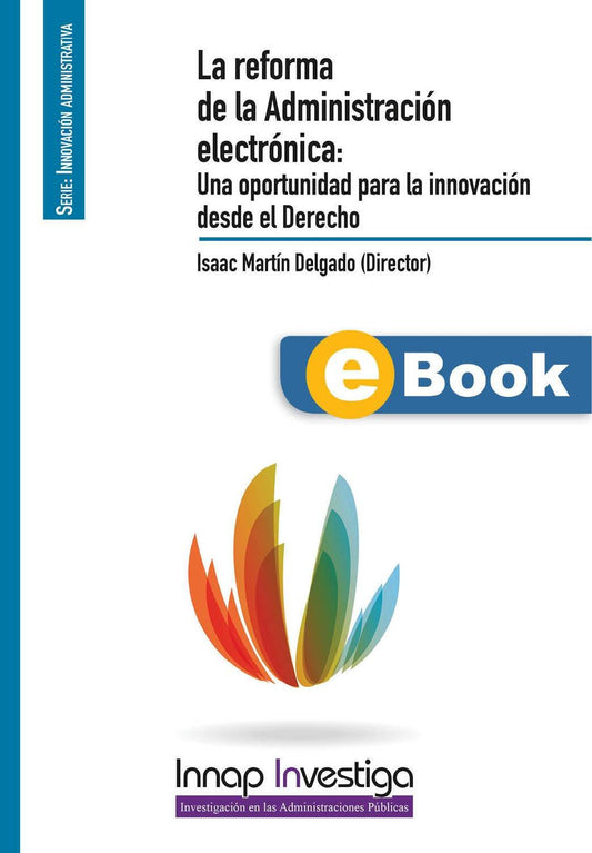 La reforma de la Administración electrónica: Una oportunidad para la innovación desde el Derecho (eBook)