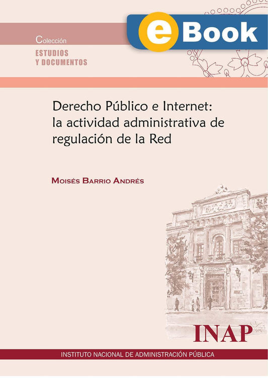 Derecho Público e Internet: la actividad administrativa de regulación de la Red (eBook)