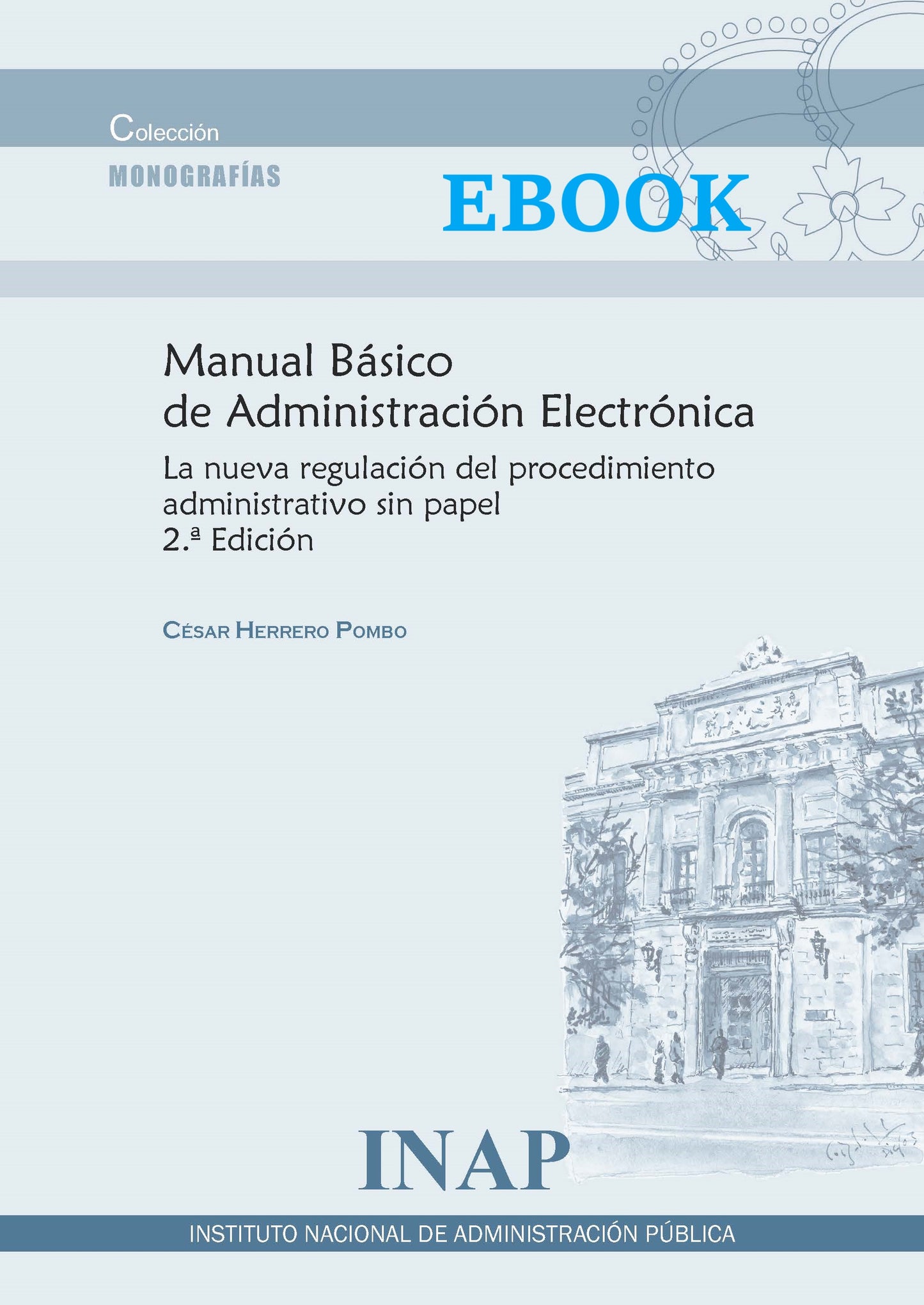 MANUAL BÁSICO DE ADMINISTRACIÓN ELECTRÓNICA. La nueva regulación del procedimiento administrativo sin papel. 2.ª Edición (EBOOK)