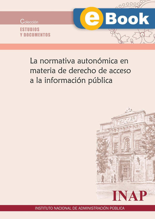 La normativa autonómica en materia de derecho de acceso a la información pública (eBook)