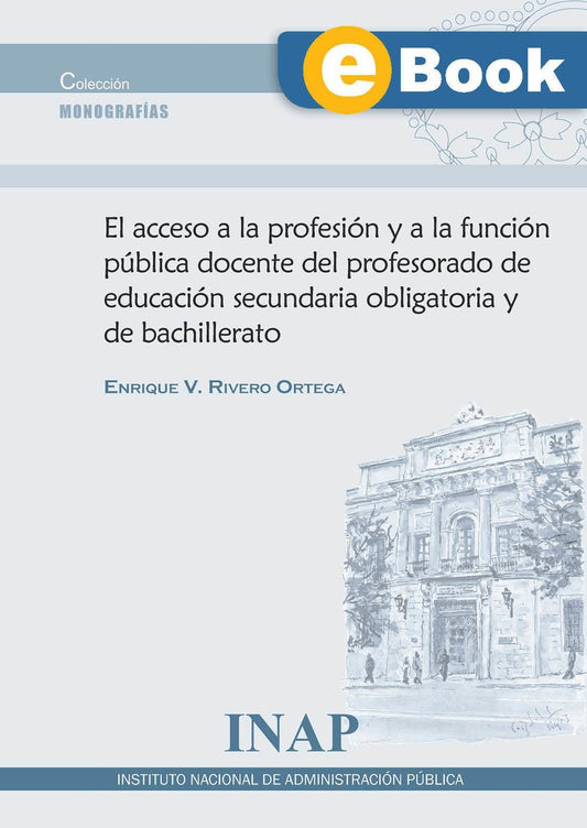 El acceso a la profesión y a la función pública docente del profesorado de educación secundaria obligatoria y de bachillerato (eBook)