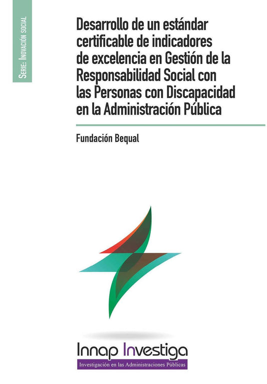 Desarrollo de un estándar certificable de indicadores de excelencia en gestión de la responsabilidad social con las personas con discapacidad en la Administración Pública