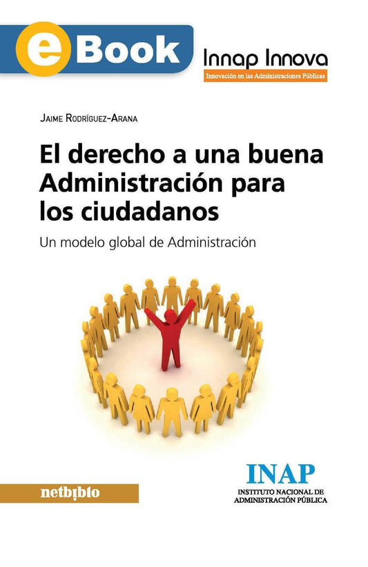 El derecho a una buena Administración para los ciudadanos .Un modelo global de Administración (eBook)