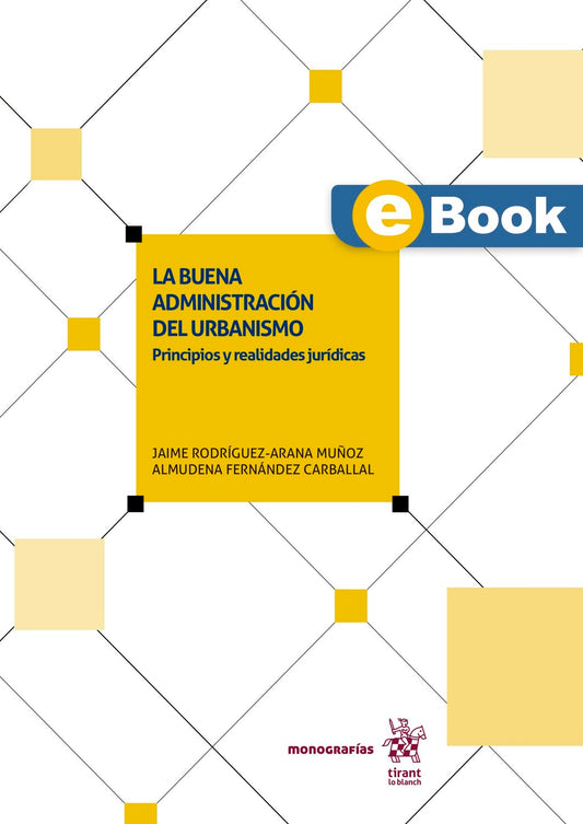 La buena administración del urbanismo: Principios y realidades jurídicas (eBook)
