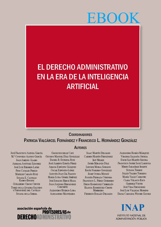 EL DERECHO ADMINISTRATIVO EN LA ERA DE LA INTELIGENCIA ARTIFICIAL. Actas del XVIII Congreso de la Asociación Española de Profesores de Derecho Administrativo (EBOOK)