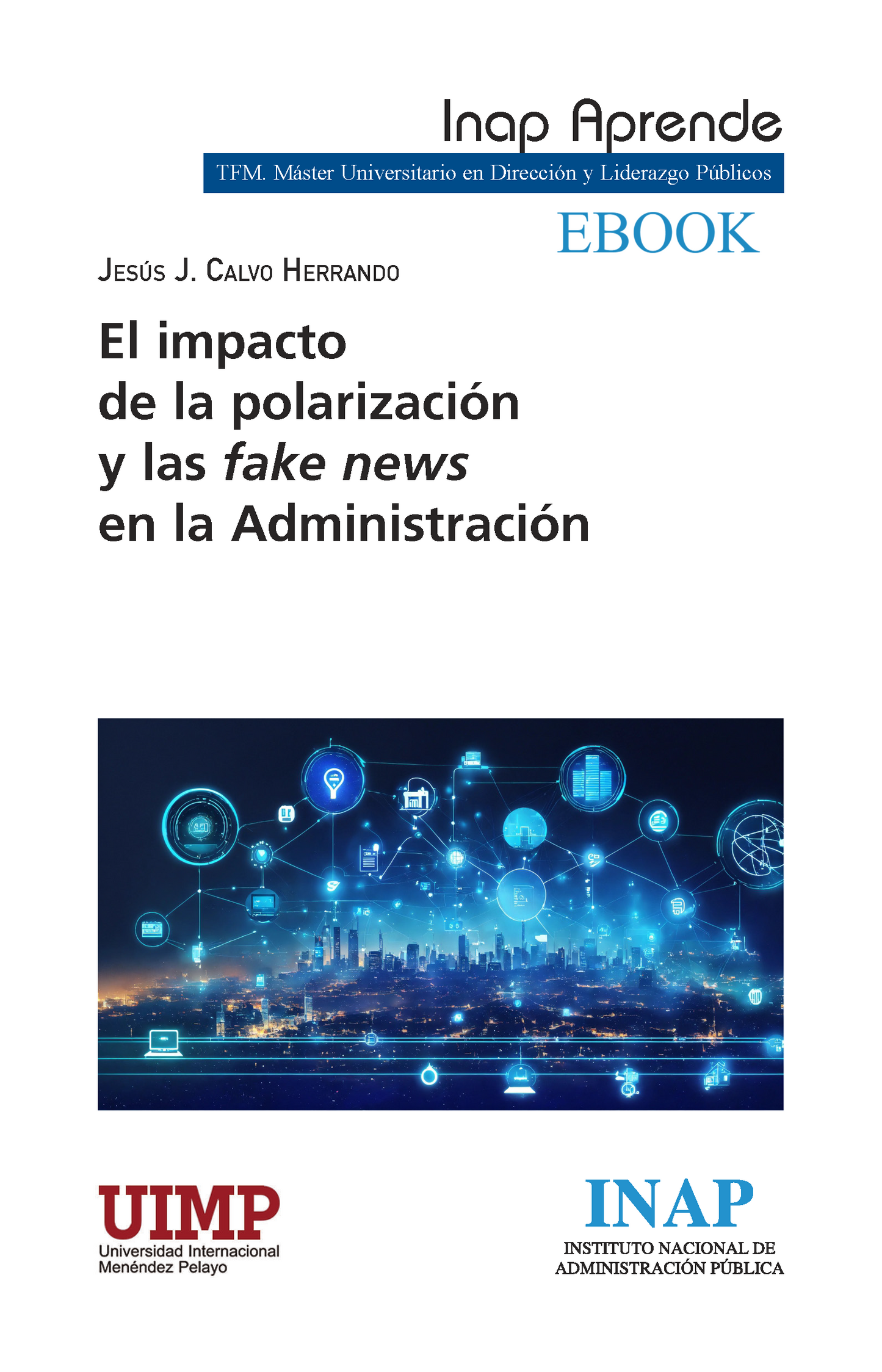 IMPACTO DE LA POLARIZACIÓN Y LAS FAKE NEWS EN LA ADMINISTRACIÓN EBOOK