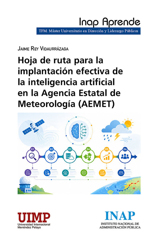 HOJA DE RUTA PARA LA IMPLANTACIÓN EFECTIVA DE LA INTELIGENCIA ARTIFICIAL EN LA AGENCIA ESTATAL DE METEOROLOGÍA (AEMET)