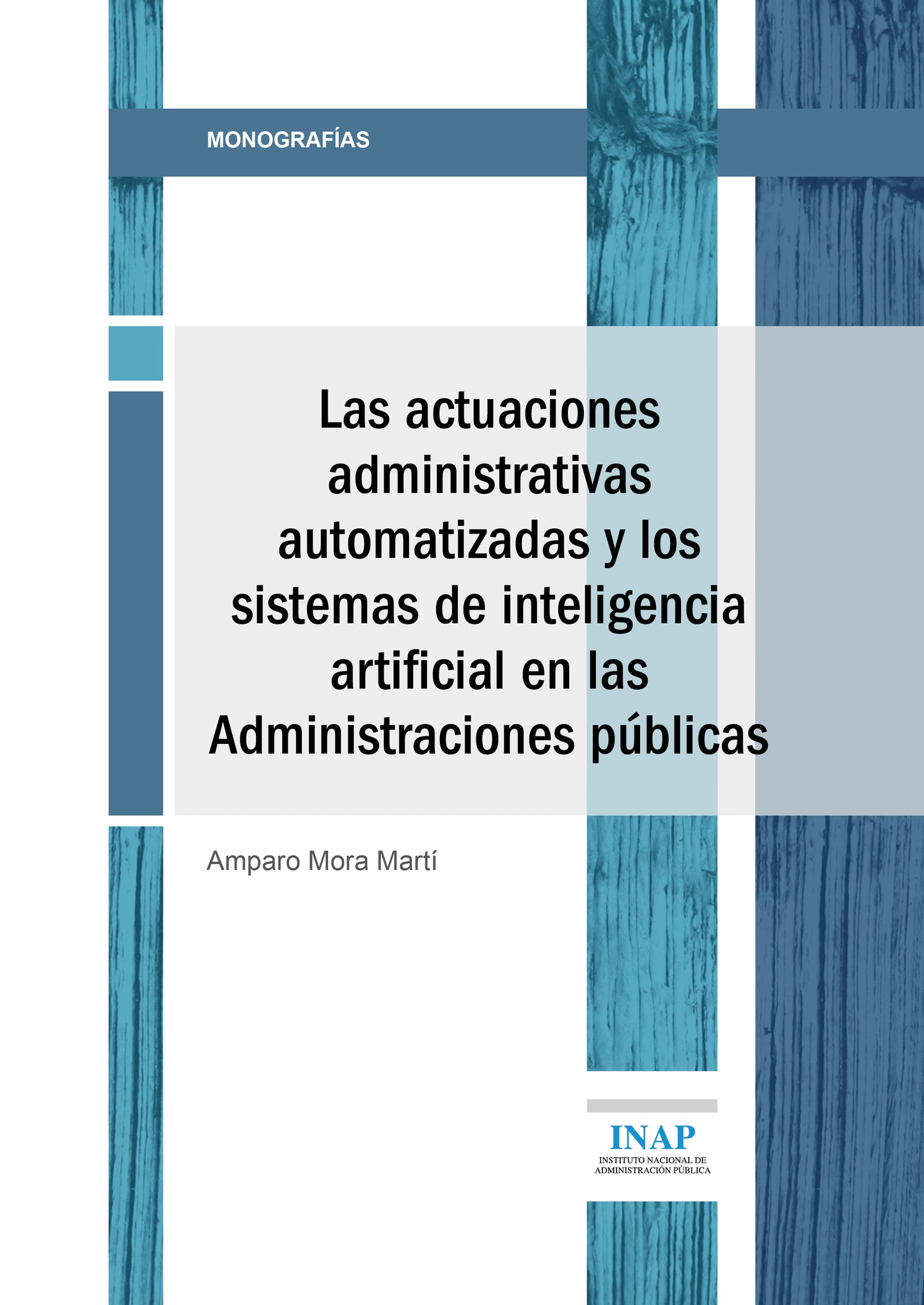 LAS ACTUACIONES ADMINISTRATIVAS AUTOMATIZADAS Y LOS SISTEMAS DE INTELIGENCIA ARTIFICIAL EN LAS ADMINISTRACIONES PÚBLICAS