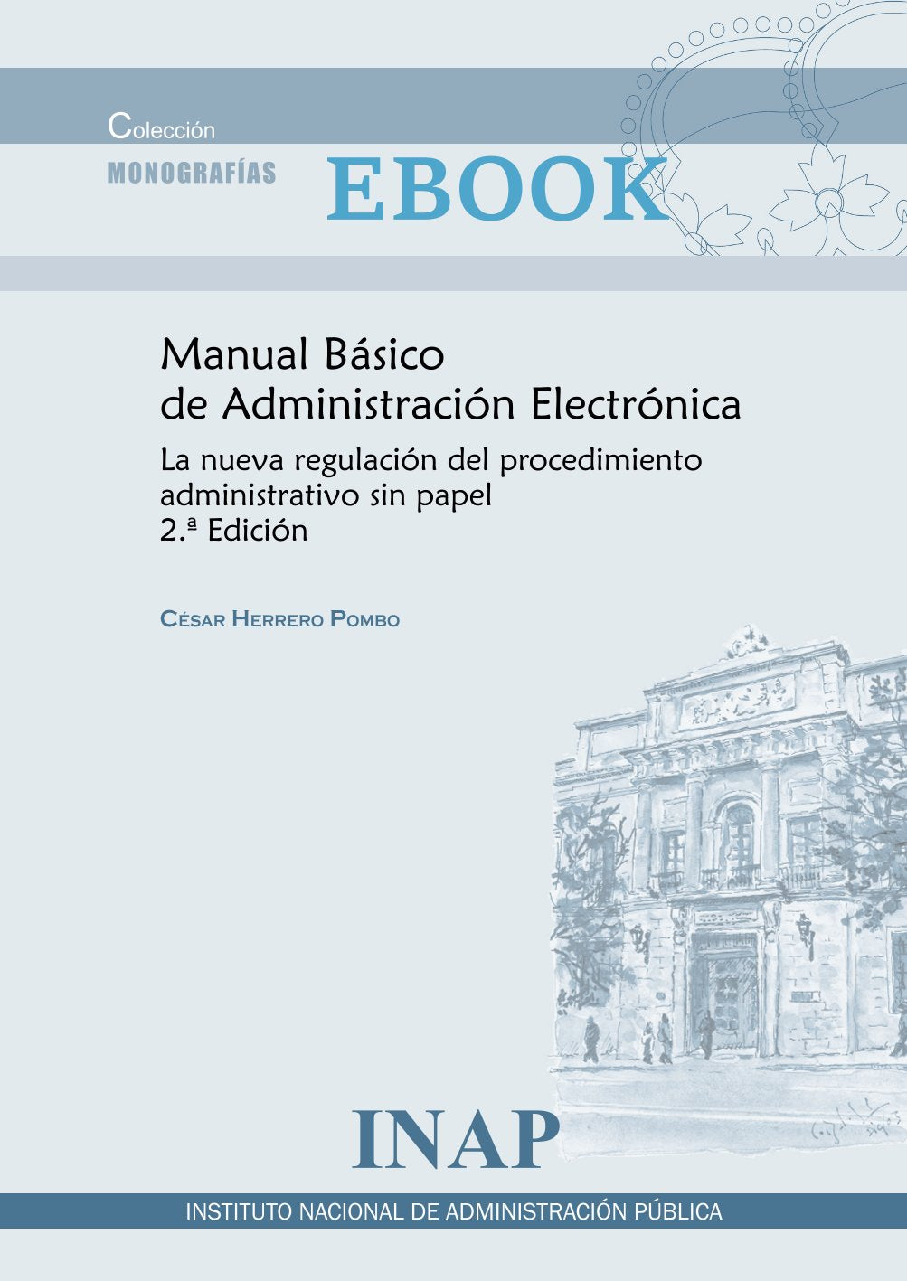 MANUAL BÁSICO DE ADMINISTRACIÓN ELECTRÓNICA. La nueva regulación del procedimiento administrativo sin papel. 2.ª Edición (EBOOK)