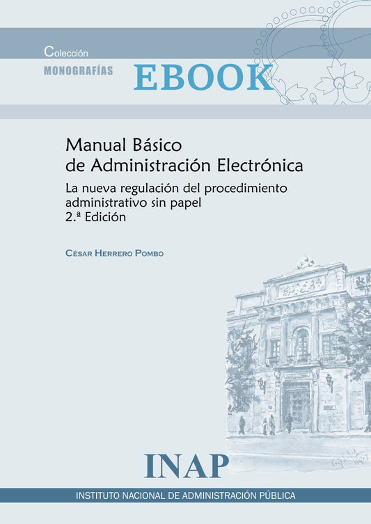 MANUAL BÁSICO DE ADMINISTRACIÓN ELECTRÓNICA. La nueva regulación del procedimiento administrativo sin papel. 2.ª Edición (EBOOK)