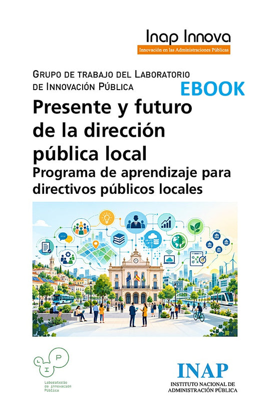 PRESENTE Y FUTURO DE LA DIRECCIÓN PÚBLICA LOCAL. Programa de aprendizaje para directivos públicos locales